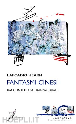 hearn lafcadio - fantasmi cinesi. racconti del soprannaturale