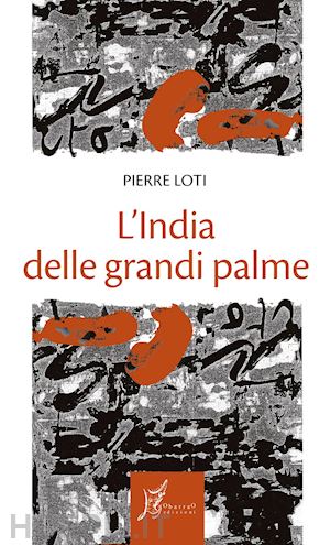 loti pierre - l'india delle grandi palme