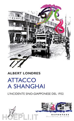 londres albert - attacco a shanghai. l'incidente sino-giapponese del 1932