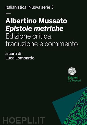 lombardo luca - albertino mussato, «epistole metriche». ediz. critica