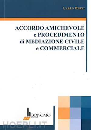 berti carlo - accordo amichevole e procedimento di mediazione civile commerciale