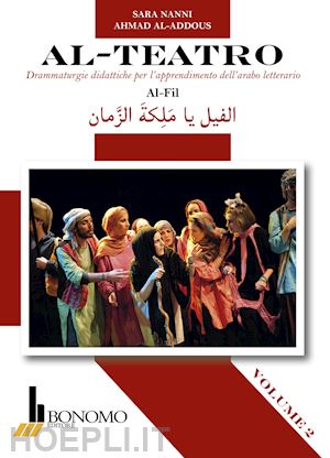 nanni sara; al-addous ahmad - al-teatro. drammaturgie didattiche per l'apprendimento dell'arabo letterario. ed