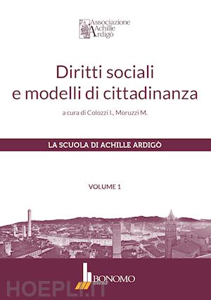 colozzi i. (curatore); moruzzi m. (curatore) - diritti sociali e modelli di cittadinanza. vol. 1