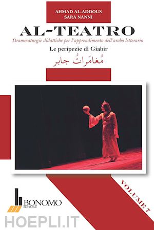 al-addous ahmad; nanni sara - al-teatro. drammaturgie didattiche per l'apprendimento dell'arabo letterario. ed