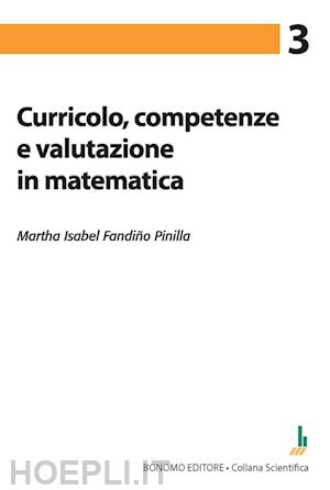 fandiño pinilla martha isabel; sbaragli silvia - curricolo, competenze e valutazione in matematica