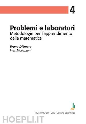 d'amore bruno; marazzani ines - problemi e laboratori. metodologie per l'apprendimento della matematica