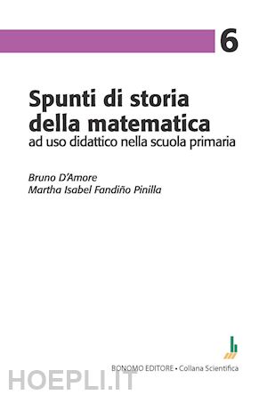 d'amore bruno; fandino pinilla martha isabel - spunti di storia della matematica, ad uso didattico nella scuola primaria