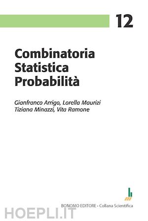 arrigo gianfranco; maurizi lorella; minazzi tiziana; ramone vita - combinatoria statistica probabilita'