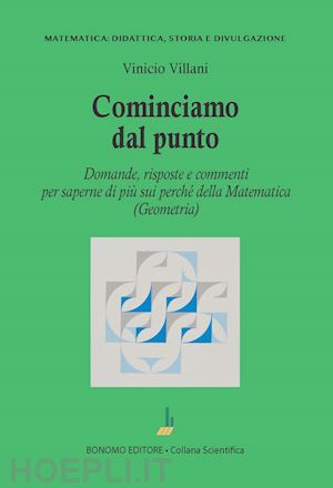 villani vinicio - cominciamo dal punto. domande, risposte e commenti per saperne di piu' della mat