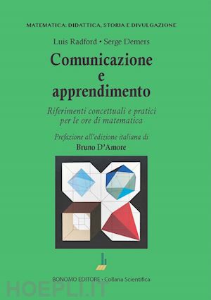 radford luis; demers serge - comunicazione e apprendimento. riferimenti concettuali e pratici per le ore di matematica