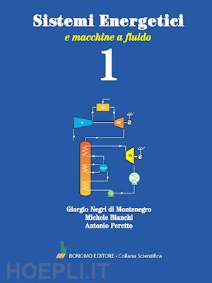 negri di montenegro giorgio; bianchi michele; peretto antonio - sistemi energetici. vol. 1: e macchine a fluido