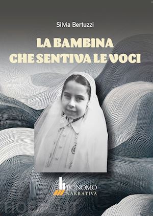 bertuzzi silvia - la bambina che sentiva le voci