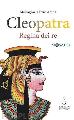 arena evre mariagrazia - cleopatra. regina dei re