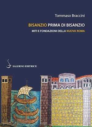 braccini tommaso - bisanzio prima di bisanzio