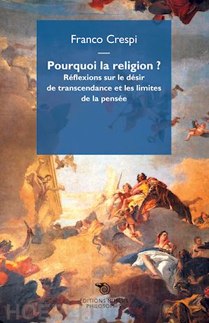 crespi franco - pourquoi la religion? réflexions sur le désir de transcendance et les limites de la pensée