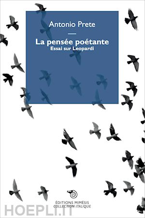 prete antonio - la pensée poetante. essai sur leopardi