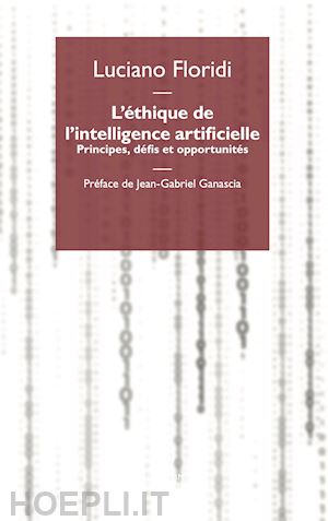 floridi luciano - l'éthique de l'intelligence artificielle. principes, défis et opportunités