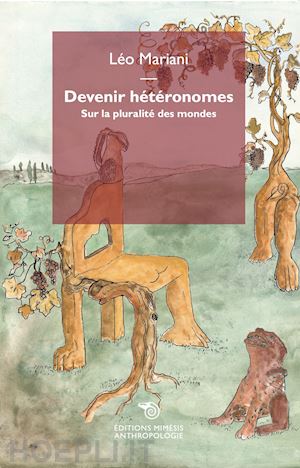 mariani léo - devenir hétéronomes. sur la pluralité des mondes