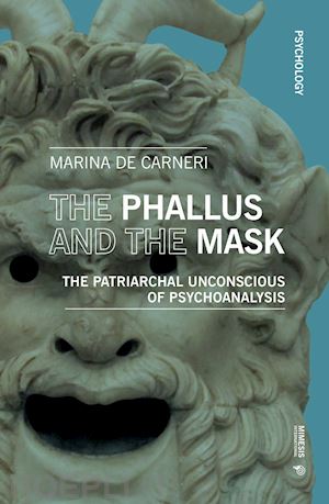 de carneri marina - the phallus and the mask. the patriarchal uncoscious of psychoanalysis