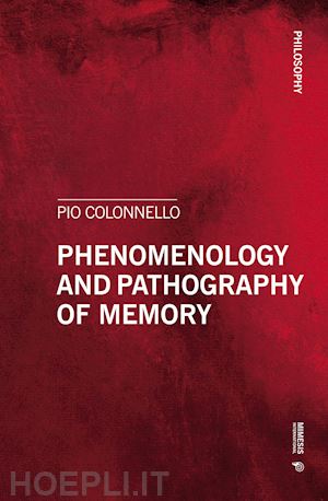 colonnello pio - phenomenology and pathography of memory