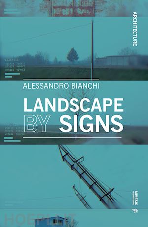 bianchi alessandro - landscape by signs. ediz. illustrata