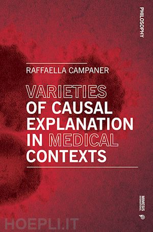 campaner raffaella - varieties of causal explanation in medical contexts