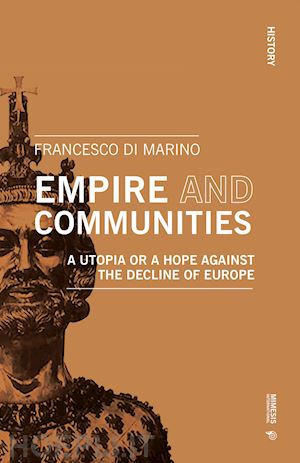 di marino francesco - empire and communities. a utopia or a hope against the decline of europe