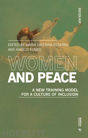 federici m. c.(curatore); romeo a.(curatore) - women and peace. a new training model for a culture of inclusion