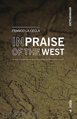 la cecla franco - in praise of the west