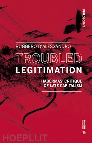 d'alessandro ruggero - troubled legitimation. habermas' critique of late capitalism