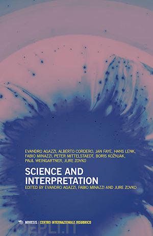 agazzi e.(curatore); minazzi f.(curatore); zovko j.(curatore) - science and interpretation