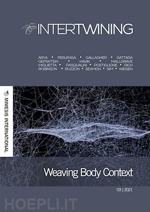  - intertwining (2021). vol. 3: weaving body context