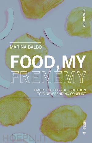 balbo marina - food, my frenemy. emdr, the possible solution to a neverending conflict