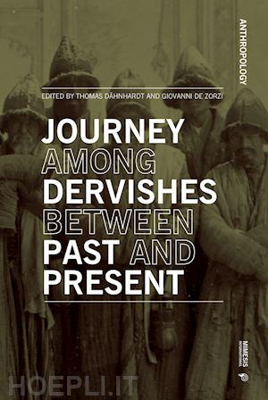 dahnhardt t.(curatore); de zorzi g.(curatore) - journey among dervishes between past and present