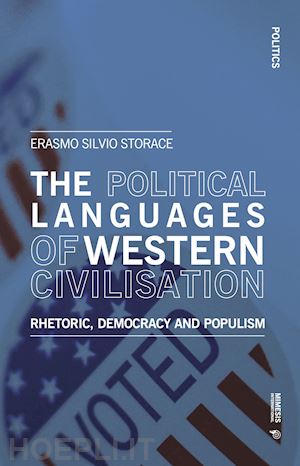 storace erasmo silvio - the political languages of western civilisation. rhetoric, democracy and populism