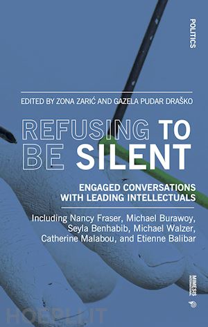 zaric z.(curatore); pudar drasko g.(curatore) - refusing to be silent. engaged conversations with leading intellectuals