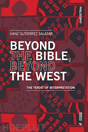 gutierrez salazar hanz - beyond the bible, beyond the west. the «eros» of interpretation