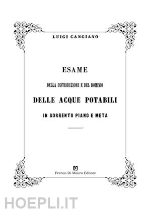 cangiano luigi - esame della distribuzione e del dominio delle acque potabili in sorrento piano e meta. ediz. in facsimile