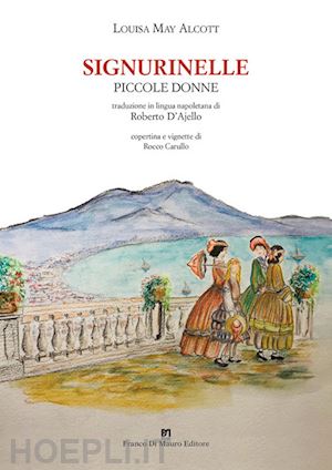 alcott louisa may - signurinelle. piccole donne. ediz. integrale