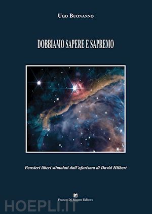 buonanno ugo - dobbiamo sapere e sapremo. pensieri liberi stimolati dall'aforisma di david hilbert