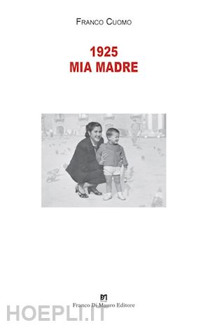 cuomo franco - 1925 mia madre. nuova ediz.