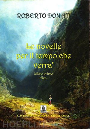 donati roberto - le novelle per il tempo che verrà. vol. 1: libro primo. gea