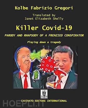 kolbe fabrizio gregori - killer covid - parody and rhapsody of a frenzied conspirator