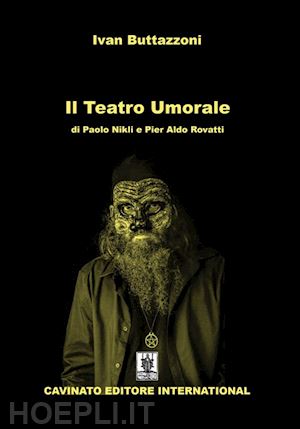 buttazzoni ivan - il teatro umorale di paolo nikli e pier aldo rovatti