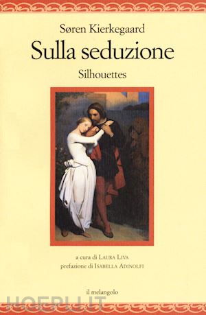 kierkegaard soren; livia laura (curatore); adinolfi isabella (pref.) - sulla seduzione