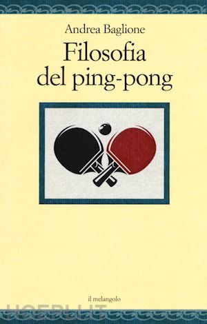 baglione andrea - filosofia del ping-pong