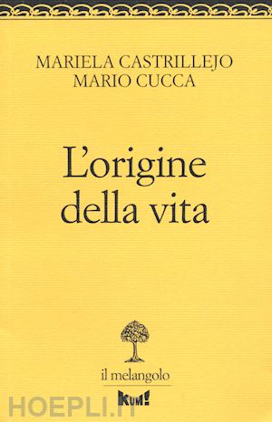 castrillejo mariela; cucca mario - l'origine della vita