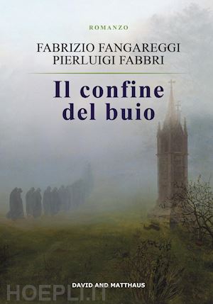 fabbri pierluigi; fangareggi fabrizio - il confine del buio