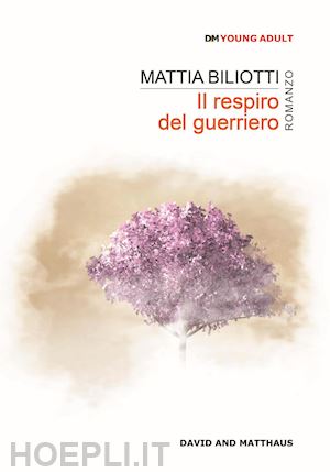 biliotti mattia - il respiro del guerriero