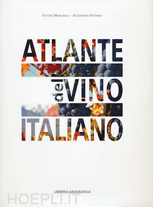manganelli vittorio; avataneo alessandro - atlante del vino italiano